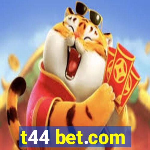 t44 bet.com
